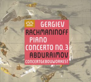 ラフマニノフ　ピアノ協奏曲第3番　アブドゥライモフ／ゲルギエフ／コンセルトヘボウ管(2017年)