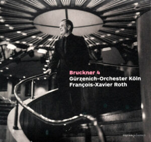 ブルックナー交響曲第4番第1稿　フランソワ＝グザヴィエ・ロト／ケルン・ギュルツェニヒ管弦楽団(2021年)