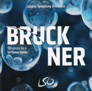 ブルックナー交響曲第6番　サー・サイモン・ラトル／ロンドン交響楽団(2019年)